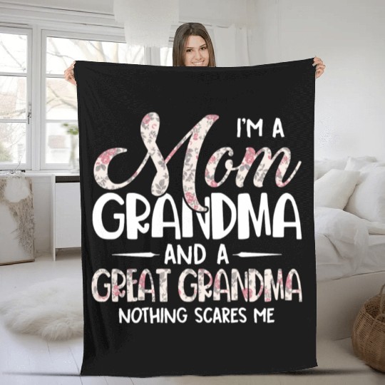 Im A Mom Grandma Great Grandma Nothing Scares Me Fleece Blankets