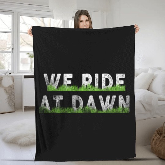 We Ride At Dawn Dad Lawn Mower Make Laugh Day Yard Fleece Blankets