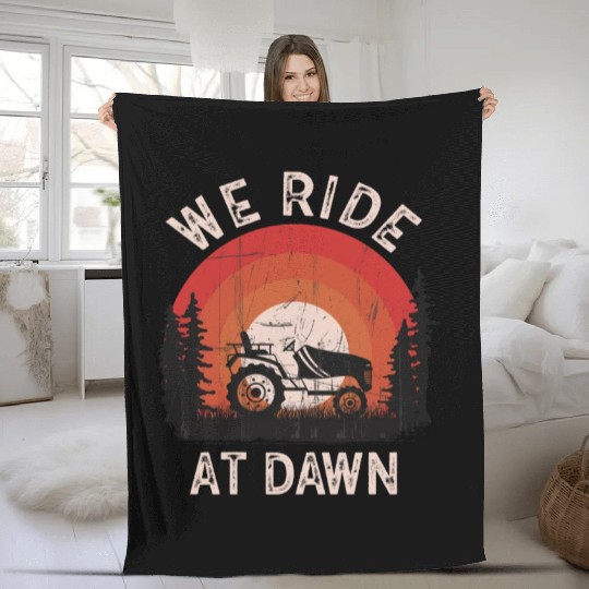 We Ride At Dawn Dad Lawn Mower Make Laugh Day Yard Fleece Blankets