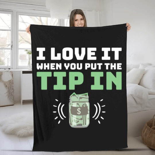I Love It When You Put The Tip In Funny Bartender Fleece Blankets