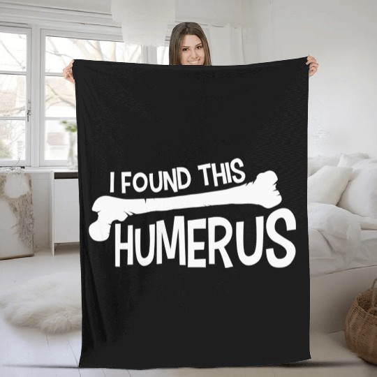 Funny I Found This Humerus Bone Cute Science Pun Fleece Blankets