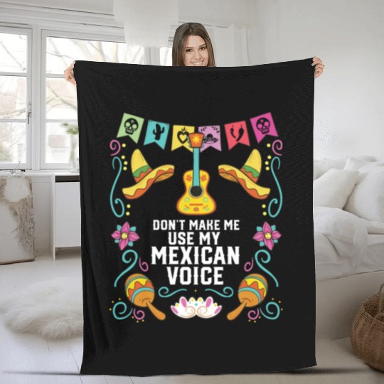 Don't Make Me Use My Mexican Voice Mexico Pride Fleece Blankets