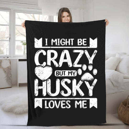 I might be crazy but my siberian husky loves me Fleece Blankets