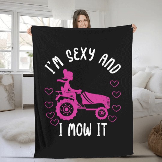 I'm Sexy and I Mow It Lawn Mowing Gardening Lover Fleece Blankets