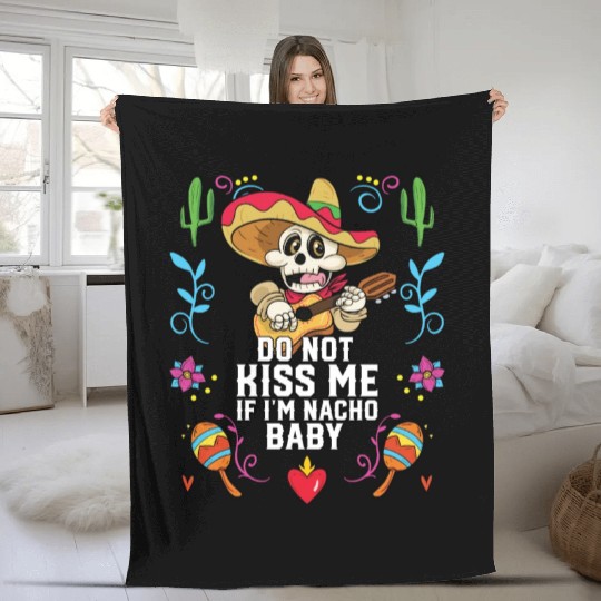 Do Not Kiss Me If I'm Nacho Baby Mexican Food Fleece Blankets