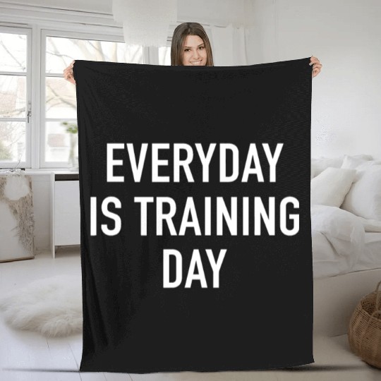 Everyday Is Training Day - Popular Gym Workout Quo Fleece Blankets