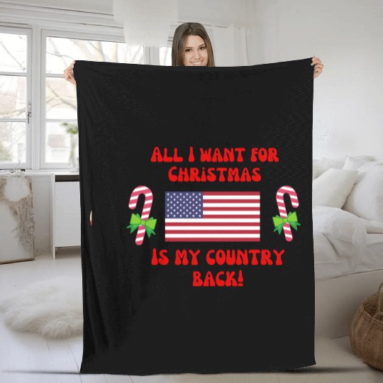 ALL I WANT FOR CHRISTMAS IS MY COUNTRY BACK! USA Fleece Blankets