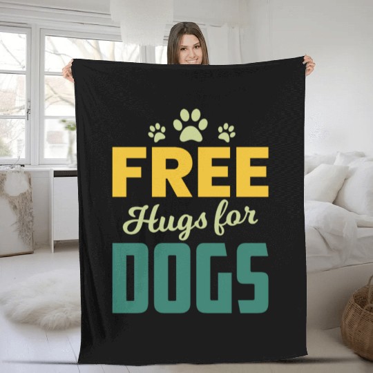 Free Hugs for Dogs Owners Pet Lover Gift Ideas Fleece Blankets