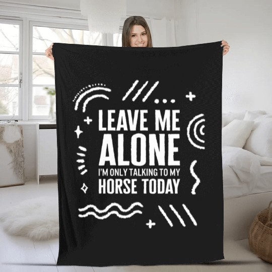 Cowboy Fleece Blankets, Leave Me Alone I'm Only Talking To