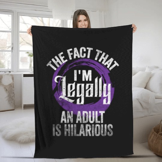 18th Birthday, I'm Legally An Adult Is Hilarious. Fleece Blankets