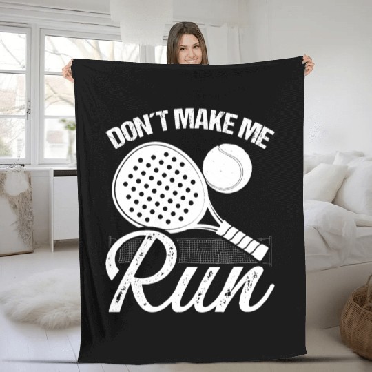 Paddle Tennis Player Match Dont make me run Fleece Blankets