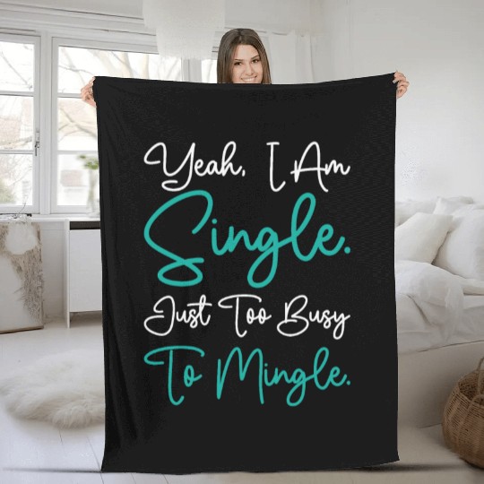Busy Single Independent Mingle Relationship Fleece Blankets