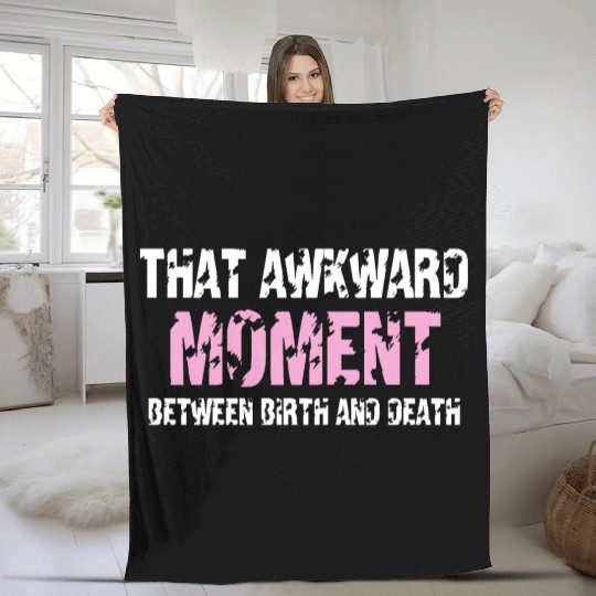 That awkward moment between birth and death Fleece Blankets