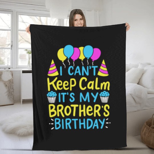 Can't Keep Calm It's My Brother's Birthday Gift Fleece Blankets