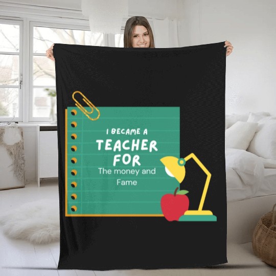 I became a teacher for the money and fame Fleece Blankets