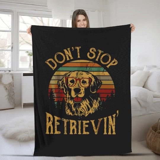 Don'T Stop Retrieving Golden Retriever Dogs Farmer Fleece Blankets