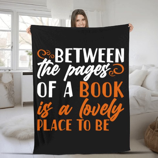 Between The Pages Of A Book Is A Lovely Place Fleece Blankets