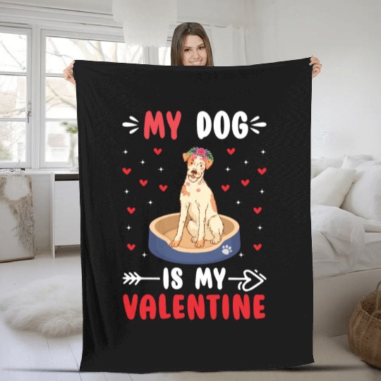 My Dog Is My Valentine. Gifts that you need. If yo Fleece Blankets