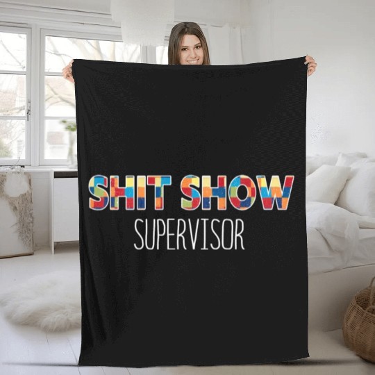 Shit Show Supervisor Funny Mom Boss Manager Fleece Blankets