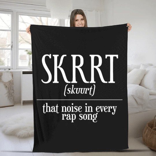 Skrrt That Noise In Every Rap Song Fleece Blankets