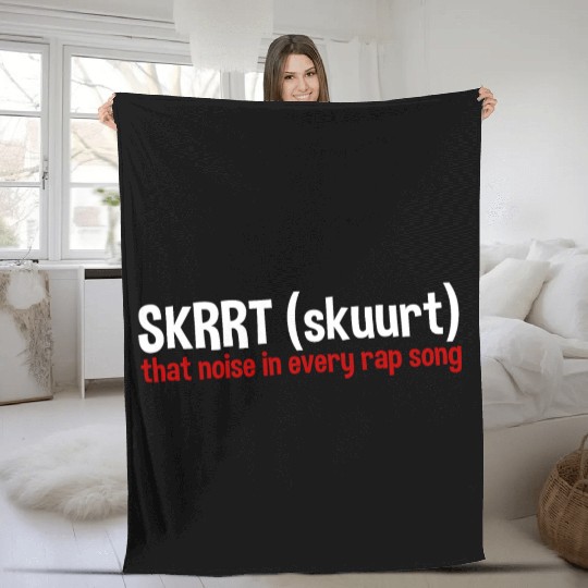 Skrrt That Noise In Every Rap Song 2 Fleece Blankets