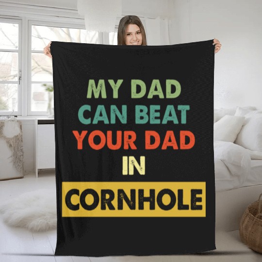My Dad Can Beat Your Dad In Cornhole Apparel Fleece Blankets