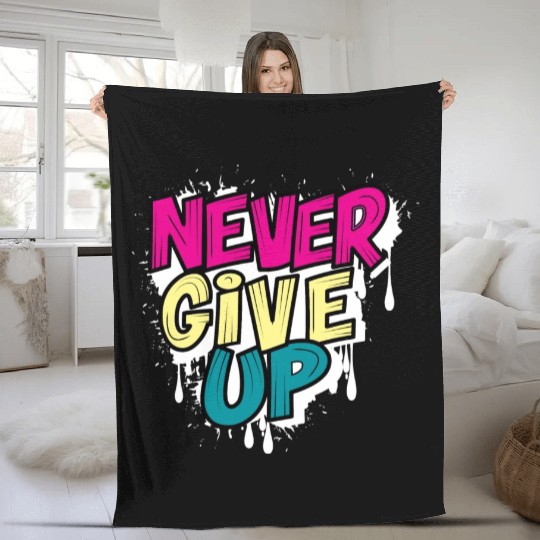 Never Give Up Brush Effect Fleece Blankets Design.
