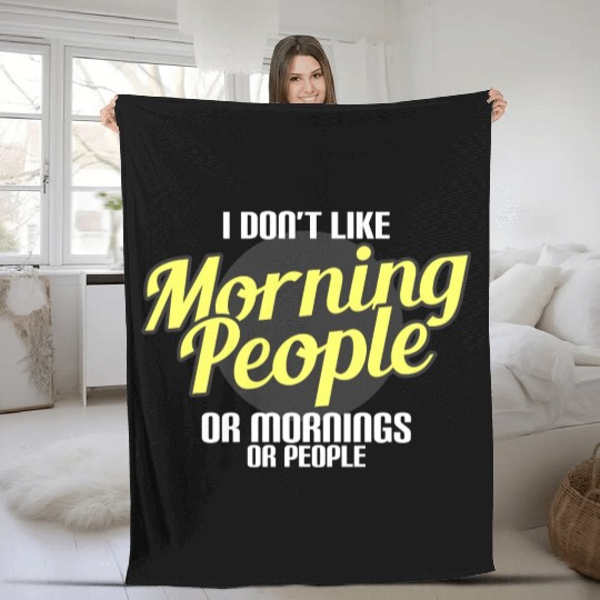 I Don'T Like Morning People Funny Introvert Design Fleece Blankets