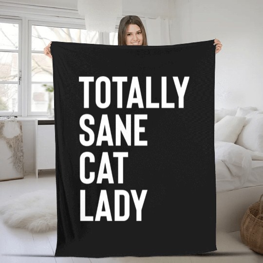 Totally Sane Cat Lady Purrfectly Crazy Cat Lover K Fleece Blankets