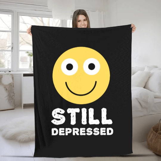 Still Depressed, Happy Smiling Face - Funny Quotes Fleece Blankets
