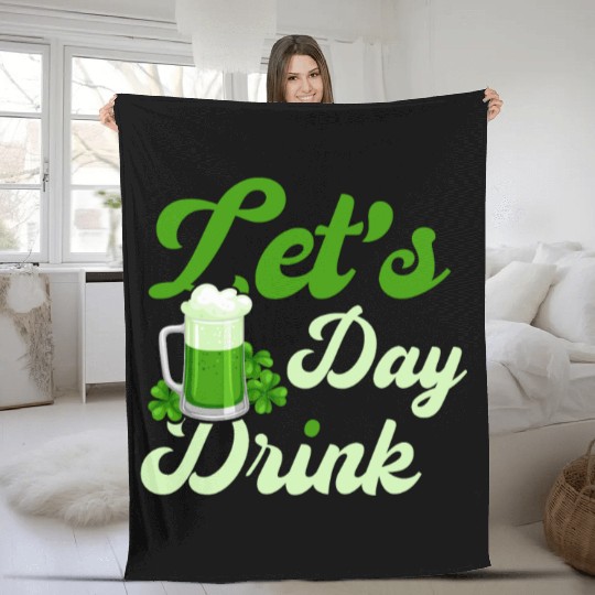 St Patrick's Day Saying Let's Day Drink Fleece Blankets