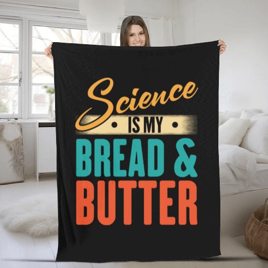 Science Is My Bread And Butter - Funny Scientist Fleece Blankets
