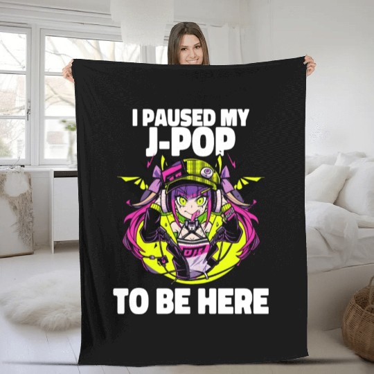 I Paused My J Pop Music Otacore Otaku Anime Fleece Blankets