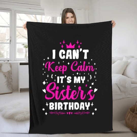 I CAN´T KEEP CALM IT S MY SISTER´S BIRTHDAY Fleece Blankets
