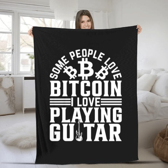 Guitar Player Some People Love Bitcoin I Love Play Fleece Blankets