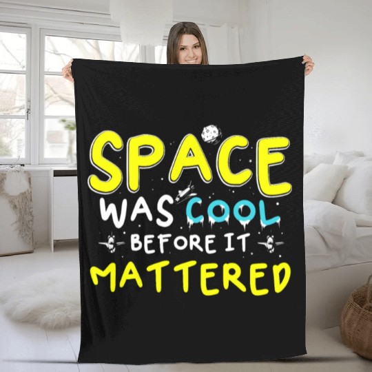 Space Was Cool Before It Mattered Funny Kids Astro Fleece Blankets