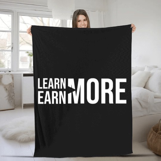 Learn More, Earn More - Money, Hustle, Success Fleece Blankets
