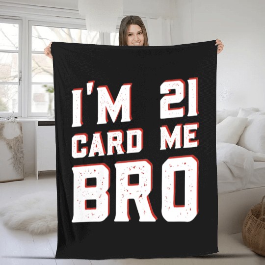 I'm 21 Card Me Bro 21 Years Old 21st Birthday Fleece Blankets