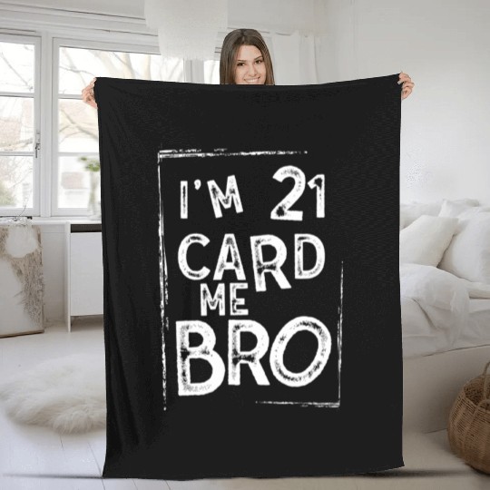 I'm 21 Card Me Bro 21 Years Old 21st Birthday Fleece Blankets
