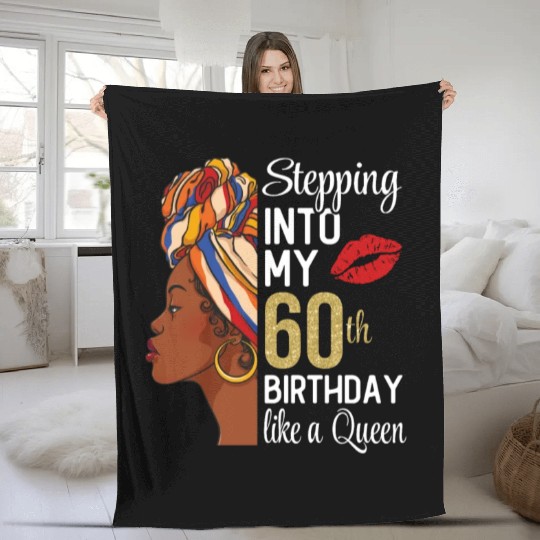 Stepping Into My 60th Birthday Like A Queen Fleece Blankets