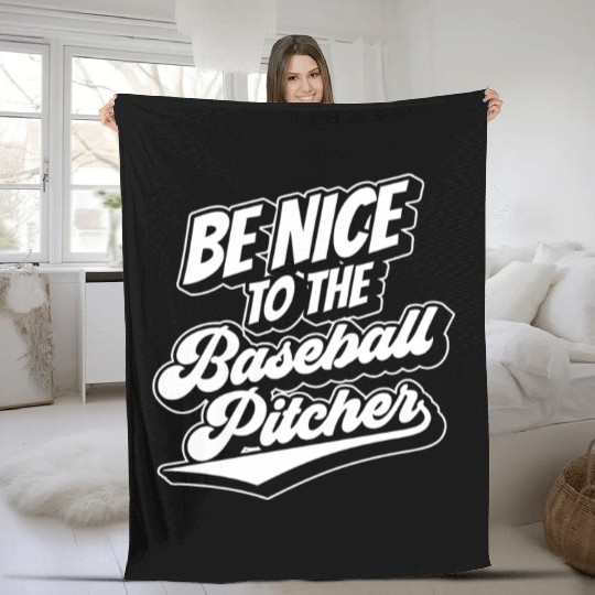 Be Nice To The Baseball Pitcher Player Hobby Fleece Blankets