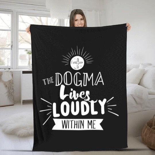 Dogma Lives Loudly Within Me Catholic Conservative Fleece Blankets