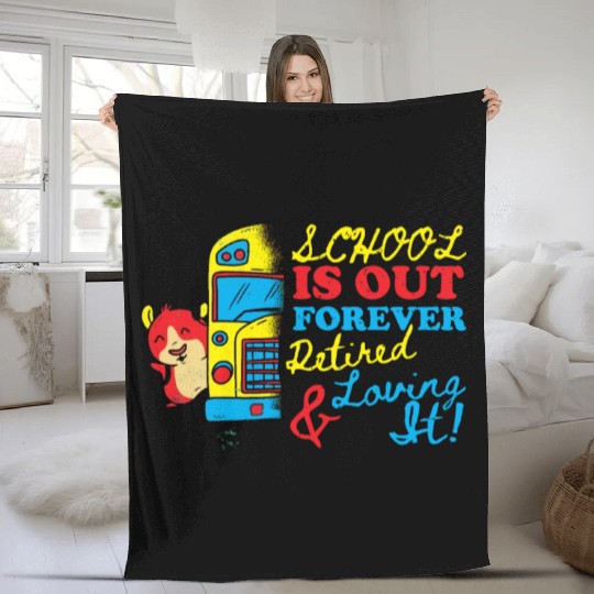 Cute School Is Out Forever Love It Retired Teacher Fleece Blankets