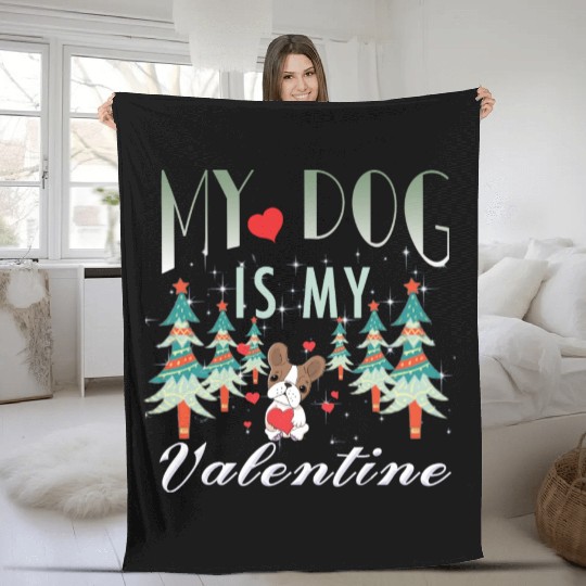 My dog is my Valentine Fleece Blankets