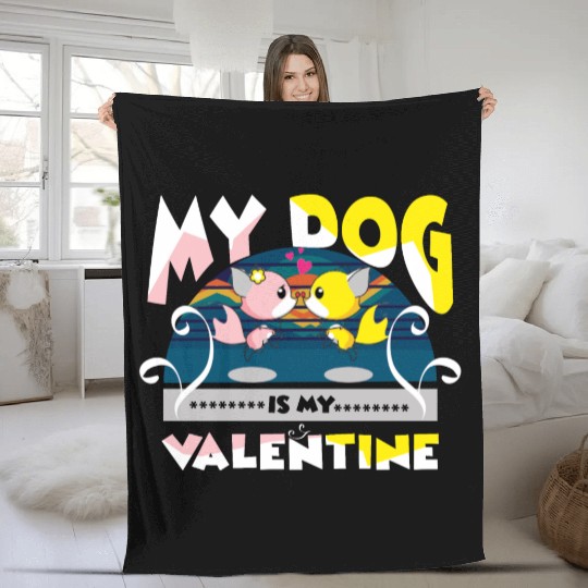 My dog is my Valentine Fleece Blankets