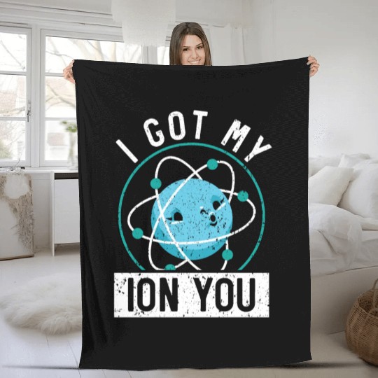 I Got My Ion You Science Future Scientist Biology Fleece Blankets