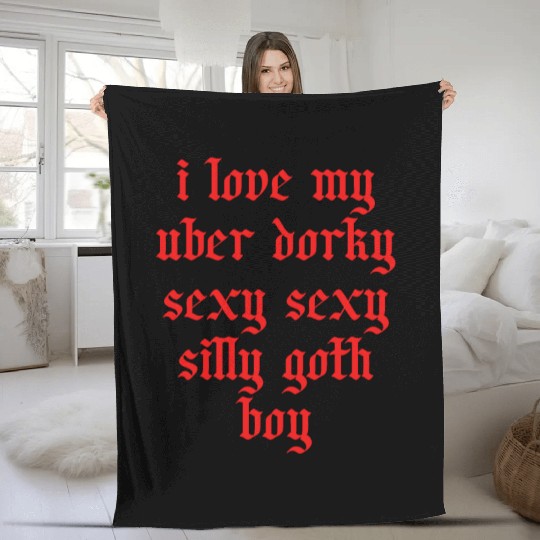 I Love My Uber Dorky Sexy Sexy Silly Goth Boy Fleece Blankets
