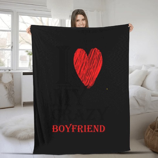 I Love My Crazy Boyfriend Purview With Red heart95 Fleece Blankets