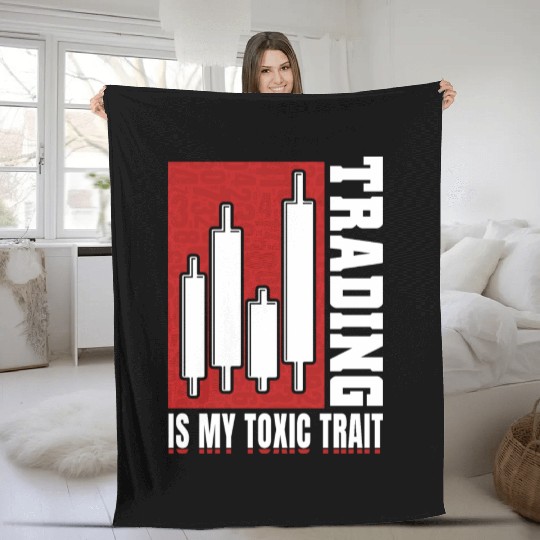 Trading Is My Toxic Trait Day Trader Fleece Blankets