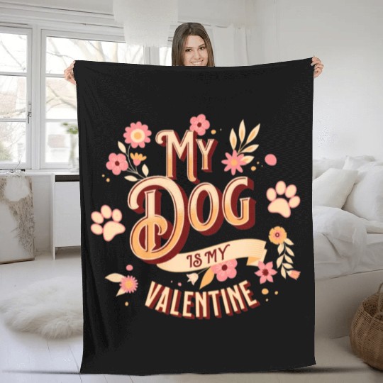 My Dog Is My Valentine | Flowers Style Fleece Blankets
